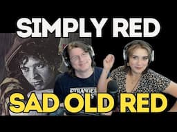 SIMPLY RED - Sad Old Red | FIRST TIME COUPLE REACTION | The Dan Club Selection