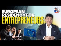 European Residency for Entrepreneurs and Self Employed | Chandra Shekher Visa Consultancy