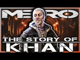 Khan - The Story So Far | FULL Metro 2033 Game & Book Lore