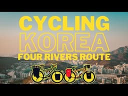 Bicycle Touring South Korea - Cycling the Four Rivers Cycle Route - Seoul to Busan