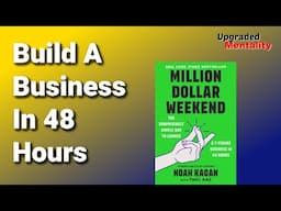 Start the Business of Your Dreams in 48 Hours - Million Dollar Weekend By Noah Kagan Book Summary