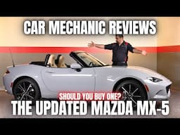 Should You Buy The Updated Mazda MX-5? Thorough Review By A Mechanic