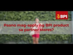 Paano mag-apply ng BPI products sa partner stores? | BPI Partner Stores | 2024