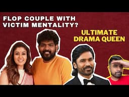 Drama Queen NAYANTHARA VS DHANUSH 😡 | Nayanthara: Beyond The "Victim Card"