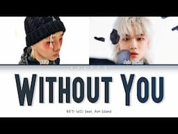 비오 (BE'O) 네가 없는 밤 (Without You) (Feat. ASH ISLAND) (Prod. GRAY) (Color Coded Lyrics Han/Rom/Eng/가사)