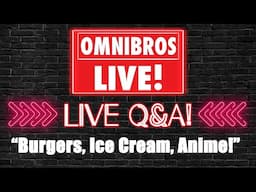 OmniBros LIVE! Comics Q & A! Burgers & Ice Cream! Anime!