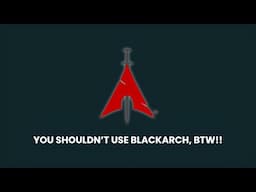 You shouldn't use BLACKARCH Linux. Here's Why?