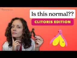 Is this normal?!: CLITORIS edition  |  Dr. Jennifer Lincoln