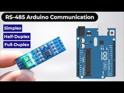 RS-485 Arduino Communication: Simplex, Half-Duplex & Full-Duplex with MAX485