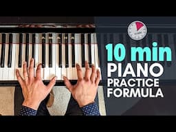 How To Practice Piano If You Only Had 10 Min