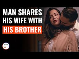 Man Shares His Wife With His Brother | @DramatizeMe