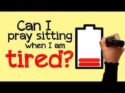 Can I Pray Sitting when I am Tired? | Your Questions Answered | Shawana A. Aziz