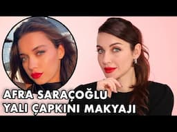 AFRA SARAÇOĞLU YALI ÇAPKINI MAKYAJI!😍