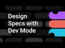 Design Specs are Easier with Dev Mode | Figma Bites