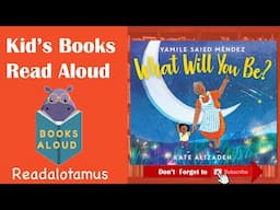 What Will You Be? || Read Aloud || by Yamile Saied Méndez  and Kate Alizadeh 5 min story with Music