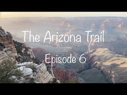 The Arizona Trail 2023, Episode 6: The Grand Canyon