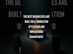 💼 The best businesses are built on a foundation of passion and unwavering commitment. #shorts