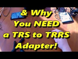 Why you Need a TRS to TRRS Adapter!