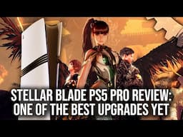 Stellar Blade - PS5 Pro Review - One Of The Best Upgrades We've Seen