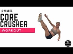 CORE CRUSHER | 10- MINUTE ABS | NO- EQUIPMENT