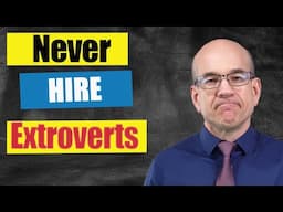 Don't Hire Extroverts!