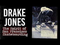 Drake Jones: The Spirit of San Francisco Skateboarding | Short Skateboarding Documentary