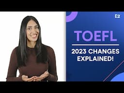 TOEFL 2023 Changes Explained!