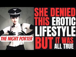 "THE NIGHT PORTER" was her MOST SHOCKING FILM but her EROTIC LIFESTYLE was just as surprising!