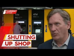 'Turning its back on locals': Bank branch closures hit small communities | A Current Affair