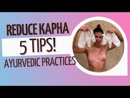 🌟5 Ways to Reduce KAPHA From The Body - Kapha Dosha Pacifying Practices in Ayurveda 🌟