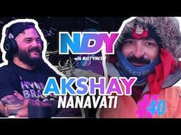 Akshay Nanavati - Motivational Speaker & Adventurer | NDY 40