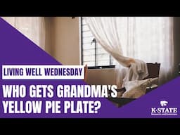 Living Well Wednesday: Who Gets Grandma's Yellow Pie Plate?