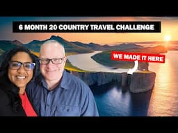 6 Month 20 Country Fast Retirement Travel Challenge