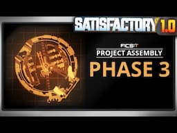 It's Time for PHASE 3! - Satisfactory 1.0