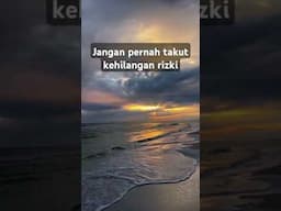 Jangan takut kehilangan rizki