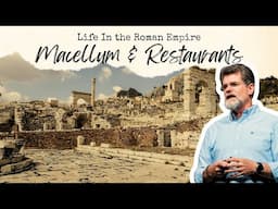 Macellum & Restaurants | Life In The Roman Empire PT 6 | EP196