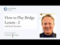 Lesson 2: Introduction to Bridge with Jack Stocken