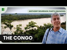 Journey Through Congo - Anthony Bourdain: Parts Unknown - Travel & Cooking Documentary