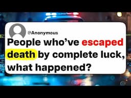 People who've escaped death by complete luck, what happened?