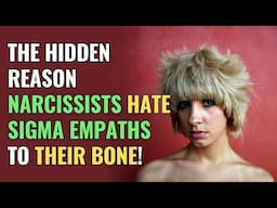 The Hidden Reason Narcissists Hate Sigma Empaths To Their Bone! | Sigma | NPD | Empaths Refuge