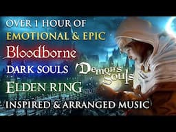 Over 1 Hour of Emotional & Epic Demon's Souls, Dark Souls, Bloodborne & Elden Ring Inspired Music