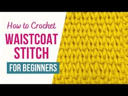 How to Crochet Waistcoat Stitch | FOR ABOSOLUTE BEGINNERS