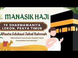 MANASIK HAJI TK DHARMAWANITA LOKON,PRAYA TIMUR , NTB