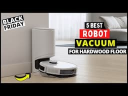 Top 5 Best Robot Vacuum Cleaner for Hardwood Floors Buy on Black Friday 2023