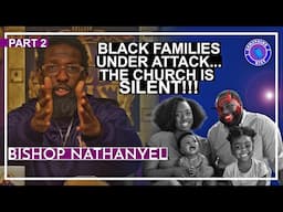 Exposing Plans to Destroy African Families | Bishop Nathanyel