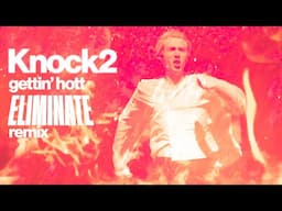 KNOCK2 - GETTIN' HOTT (ELIMINATE REMIX)