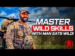 How To Master Wild Skills with Man Eats Wild!