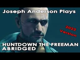 Joseph Anderson Plays Hunt Down The Freeman: Abridged