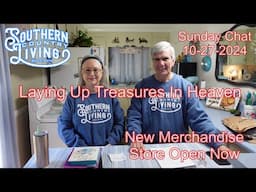 "Laying Up Treasures In Heaven"  --  New Merchandise Store Open Now  --  Sunday Chat 10-27-2024