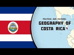 Political and Cultural Geography of Costa Rica